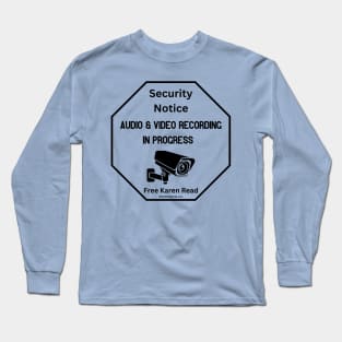 Security Notice Audio & Video Recording In Progress Free Karen Read Long Sleeve T-Shirt